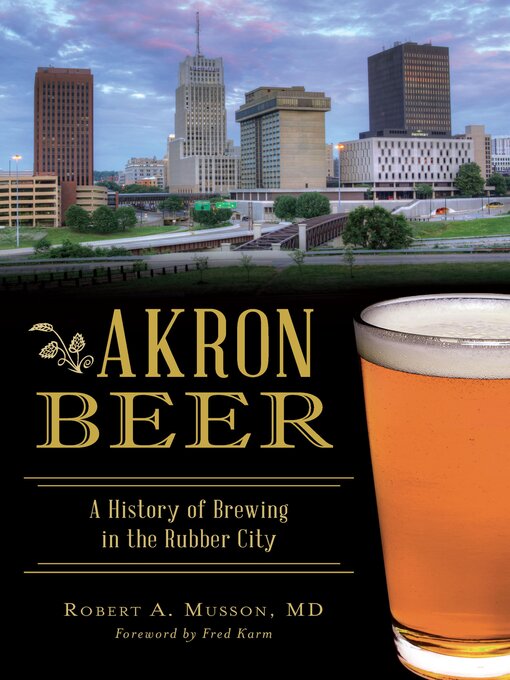 Title details for Akron Beer by Robert A. Musson - Available